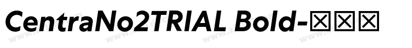 CentraNo2TRIAL Bold字体转换